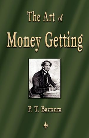 the art of money getting golden rules for making money  p t barnum 1603863346, 978-1603863346