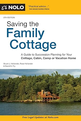 saving the family cottage a guide to succession planning for your cottage cabin camp or vacation home 5th