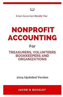 Nonprofit Accounting For Treasurers Volunteers Bookkeepers And Organizations