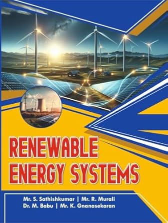 renewable energy systems 1st edition mr s sathish kumar ,mr r murali ,dr m babu ,mr k gnanasekaran b0dp315t73