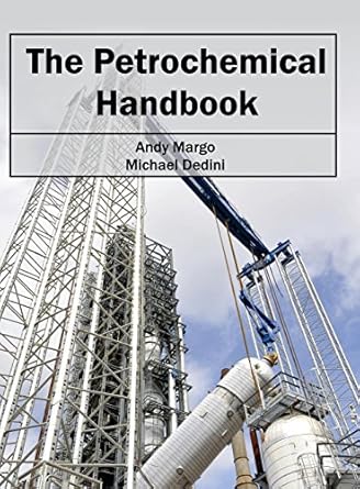 petrochemical handbook 1st edition andy margo ,michael dedini 163238440x, 978-1632384409