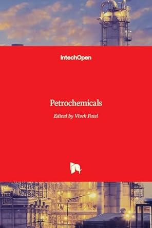 petrochemicals 1st edition vivek patel 953510411x, 978-9535104117