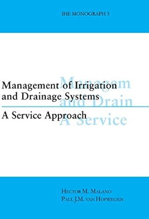 management of irrigation and drainage systems 1st edition hector m malano ,paul van hofwegen b07ct1s12m,