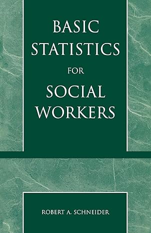 basic statistics for social workers 126th edition robert a schneider 0761826068, 978-0761826064