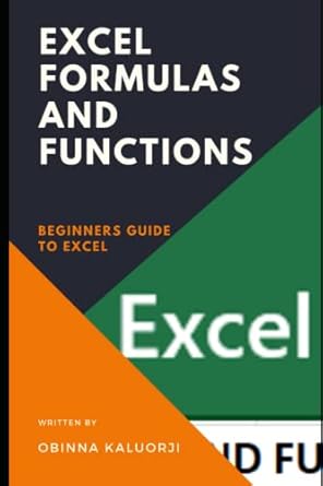 excel formulas and functions beginners guide to excel 1st edition obinna kaluorji b0bvdf71nx, 979-8377174639