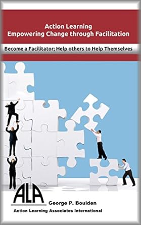 empowering change through facilitation become a facilitator help others to help themselves 1st edition george