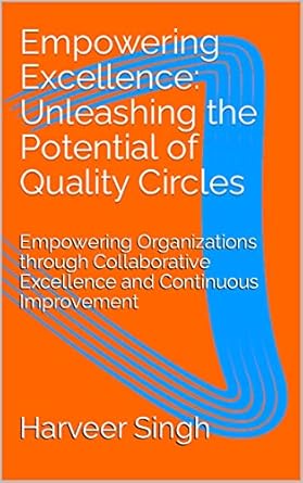 empowering excellence unleashing the potential of quality circles empowering organizations through