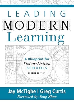 leading modern learning a blueprint for vision driven schools 2nd edition jay mctighe ,greg curtis