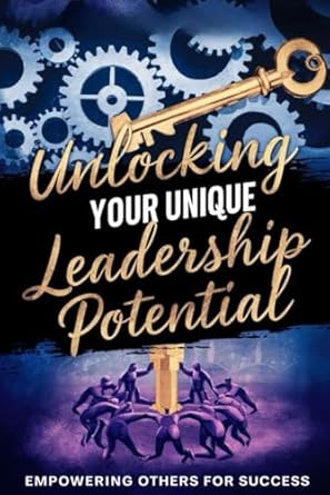 unlocking your unique leadership potential empowering others for success 1st edition malgorzata bergmann