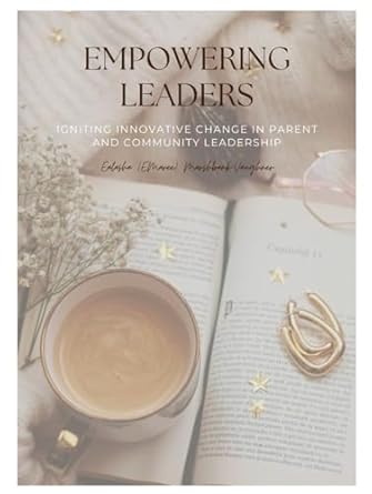 empowering leaders igniting innovative change in parent and community leadership 1st edition ealasha