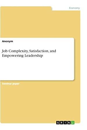 job complexity satisfaction and empowering leadership 1st edition anonymous 3346200647, 978-3346200648