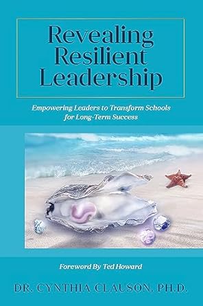 revealing resilient leadership empowering leaders to transform schools for long term success 1st edition