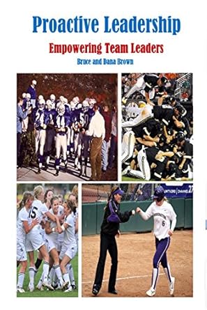 proactive leadership empowering team leaders 1st edition bruce brown ,dana brown b001k8com8