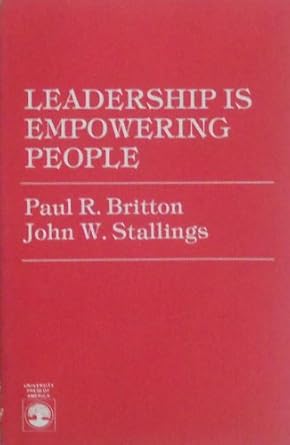 leadership is empowering people 1st edition paul r britton ,john w stallings 0819154091, 978-0819154095
