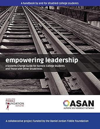 empowering leadership a systems change guide for autistic college students and those with other disabilities
