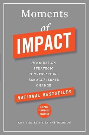 moments of impact how to design strategic conversations that accelerate change 1st edition chris ertel ,lisa