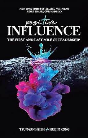 positive influence the first and last mile of leadership 1st edition tsun yan hsieh ,huijin kong b0cc2wbg6k,