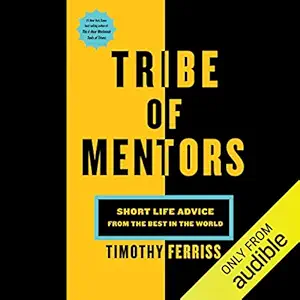 tribe of mentors short life advice from the best in the world 1st edition tim ferriss ,kaleo griffith ,ray