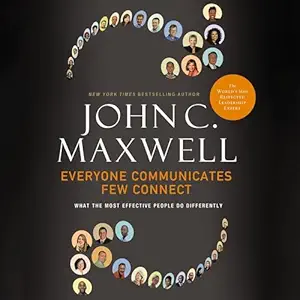 everyone communicates few connect what the most effective people do differently 1st edition john c maxwell