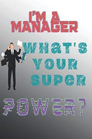 im a manager whats your super power 1st edition ava budd b08wyyb52z, 979-8710413524