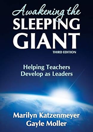 awakening the sleeping giant helping teachers develop as leaders 3rd edition marilyn h katzenmeyer ,gayle v