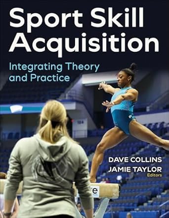 sport skill acquisition integrating theory and practice 1st edition dave collins ,jamie taylor 1718225792,