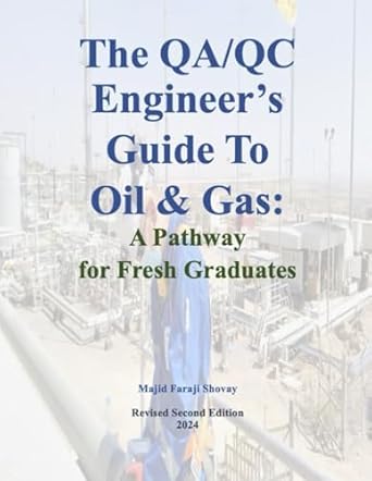 the qa/qc engineers guide to oil and gas a pathway for fresh graduates your step by step guide to quality