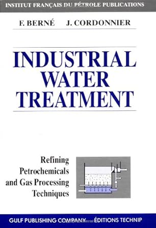 industrial water treatment in refineries and petrochemical plants 1st edition cordonnier berne 0884159086,