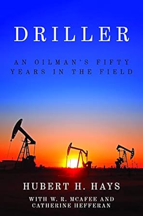 driller an oilmans fifty years in the field 1st edition hubert h hays b09m4ddvjp