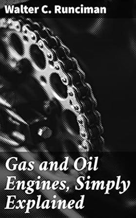 gas and oil engines simply explained an elementary instruction book for amateurs and engine attendants 1st