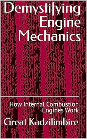 demystifying engine mechanics how internal combustion engines work 1st edition great kadzilimbire ,george