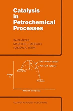 catalysis in petrochemical processes 1st edition m s matar ,m j mirbach ,h a tayim 9401070245, 978-9401070249