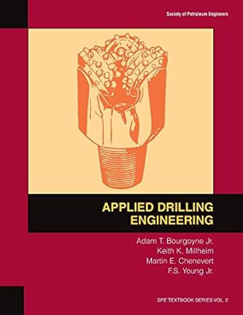 applied drilling engineering textbook 2 1st edition jr adam t bourgoyne ,keith k millheim ,martin e chenevert