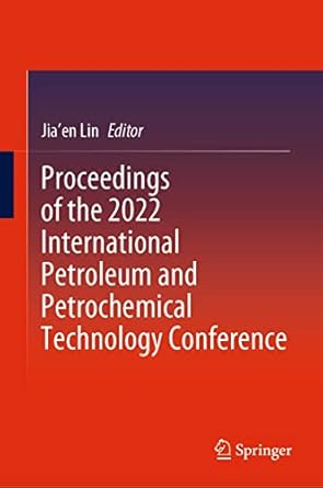 proceedings of the 2022 international petroleum and petrochemical technology conference 1st edition jia'en