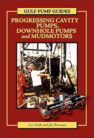 gulf pump guides progressing cavity pumps downhole pumps and mudmotors 1st edition lev nelik ,jim brennan