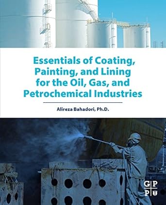 essentials of coating painting and lining for the oil gas and petrochemical industries 1st edition alireza