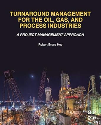 turnaround management for the oil gas and process industries a project management approach 1st edition robert