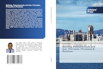 refining petrochemicals and gas principles processes and practices 1st edition eric okeke 6206775135,