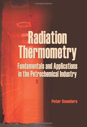 radiation thermometry fundamentals and applications in the petrochemical industry 1st edition peter saunders