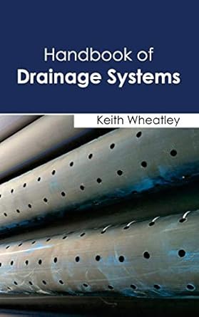 handbook of drainage systems 1st edition keith wheatley 1632393859, 978-1632393852