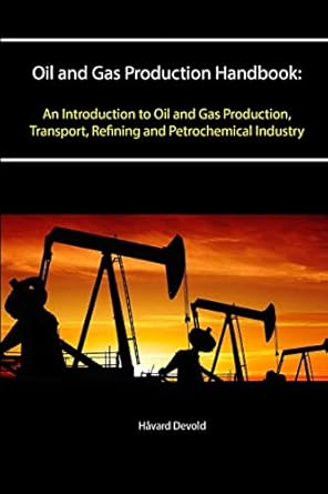 oil and gas production handbook an introduction to oil and gas production transport refining and