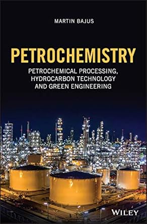 petrochemistry petrochemical processing hydrocarbon technology and green engineering 1st edition martin bajus