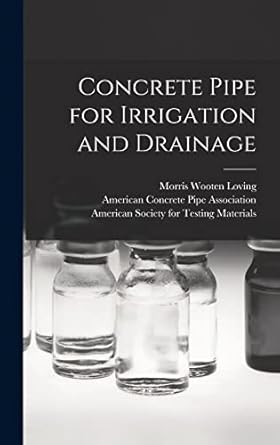 concrete pipe for irrigation and drainage 1st edition morris wooten loving ,american concrete pipe