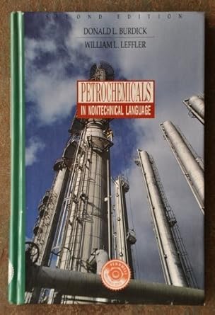 petrochemicals in nontechnical language by donald l burdick 1st edition donald l burdick, william l leffler