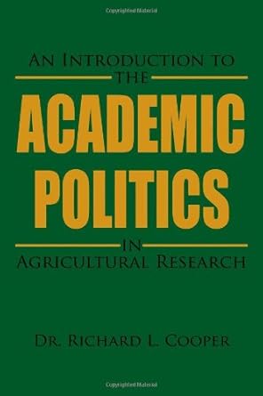 an introduction to the academic politics in agricultural research 1st edition dr richard l cooper 1434902412,