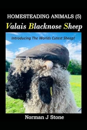 homesteading animals valais blacknose sheep an introduction to the worlds cutest sheep 1st edition norman j