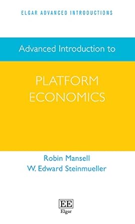 advanced introduction to platform economics 1st edition robin mansell ,w e steinmueller 1789900603,
