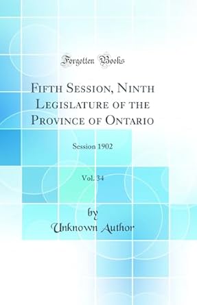 fifth session ninth legislature of the province of ontario vol 34 session 1902 1st edition unknown