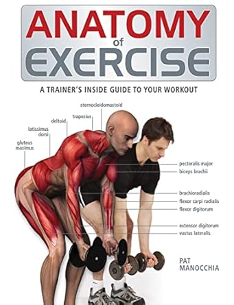 anatomy of exercise a trainer s inside guide to your workout pat manocchia 1554073855, 978-1554073856