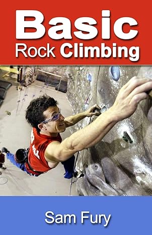 basic rock climbing bouldering techniques for beginners  sam fury, shumona mallick 1925979008 , 